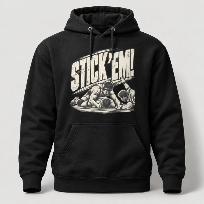 Stick 'Em Wrestling Hoodie
