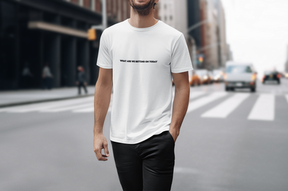 What Are We Betting On Today Tee