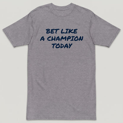 Bet Like a Champion Today Tee