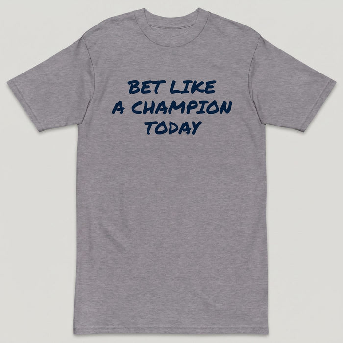 Bet Like a Champion Today Tee