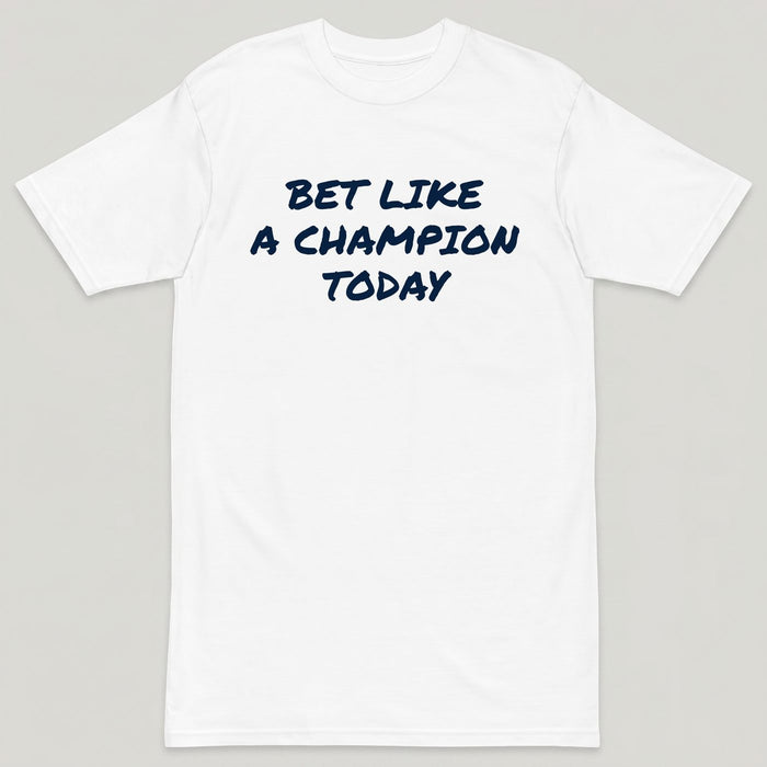 Bet Like a Champion Today Tee