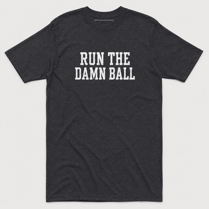 Run The Damn Ball Tee - Classic