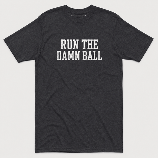 Run The Damn Ball Tee - Classic