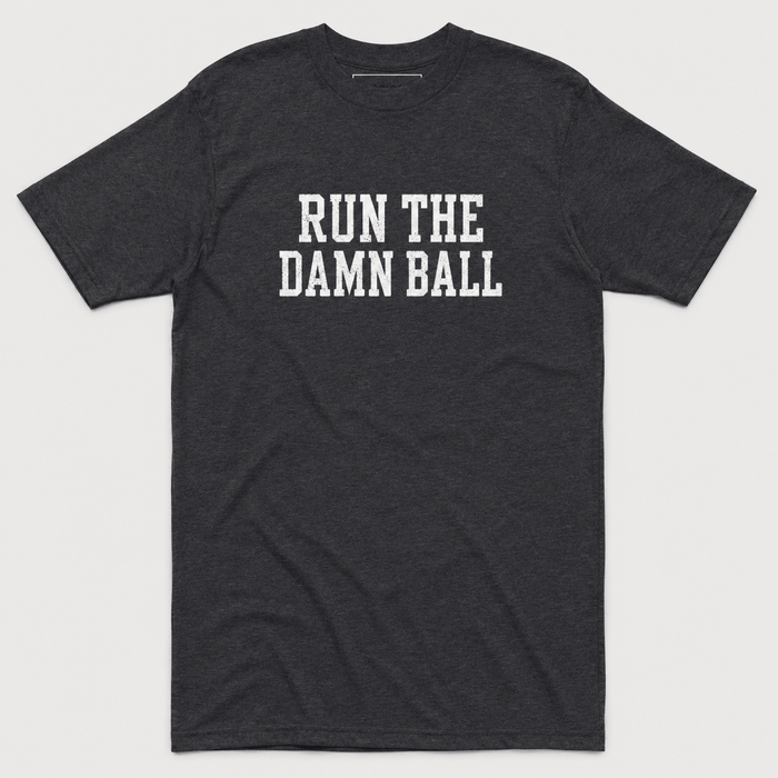 Run The Damn Ball Tee - Classic