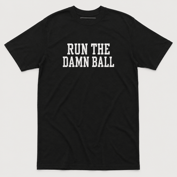 Run The Damn Ball Tee - Classic