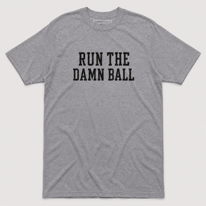 Run The Damn Ball Tee - Classic