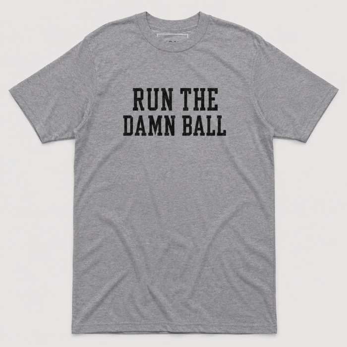 Run The Damn Ball Tee - Classic