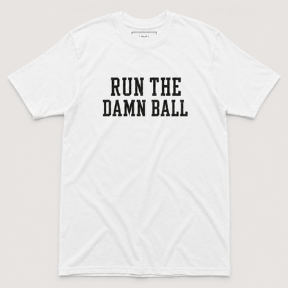 Run The Damn Ball Tee - Classic