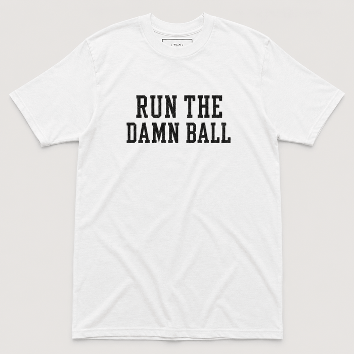 Run The Damn Ball Tee - Classic