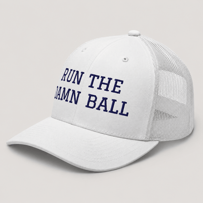 Run The Damn Ball Trucker Cap