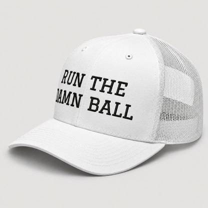 Run The Damn Ball Trucker Cap