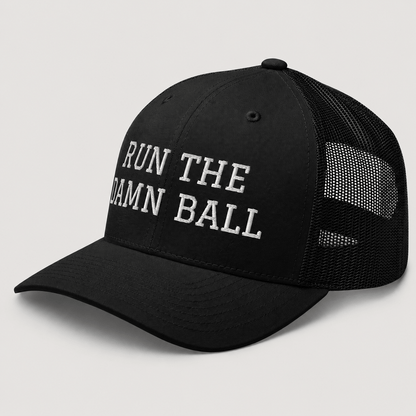 Run The Damn Ball Trucker Cap