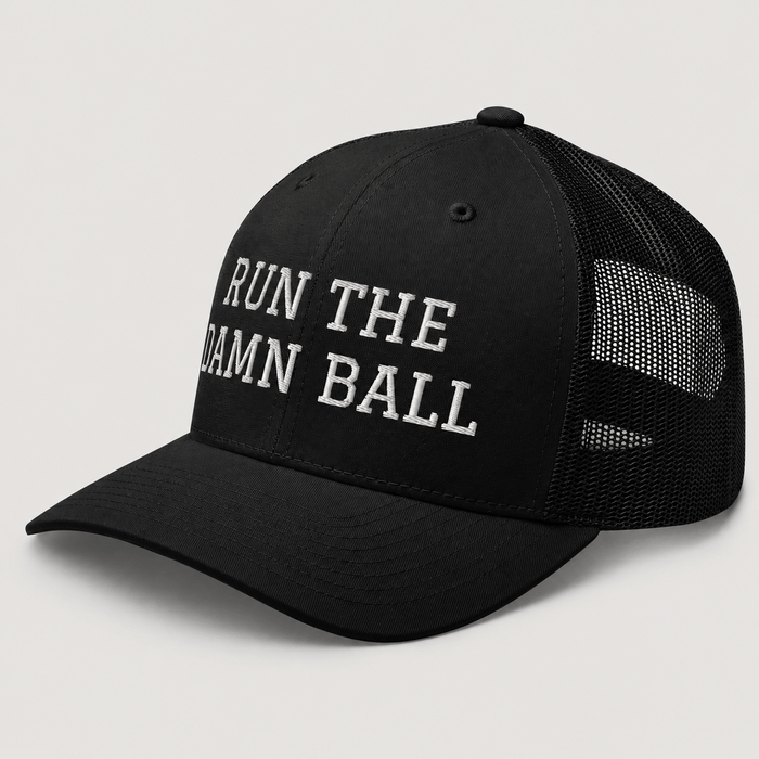 Run The Damn Ball Trucker Cap