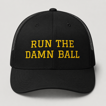 Run The Damn Ball Trucker Cap