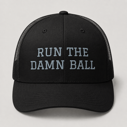 Run The Damn Ball Trucker Cap