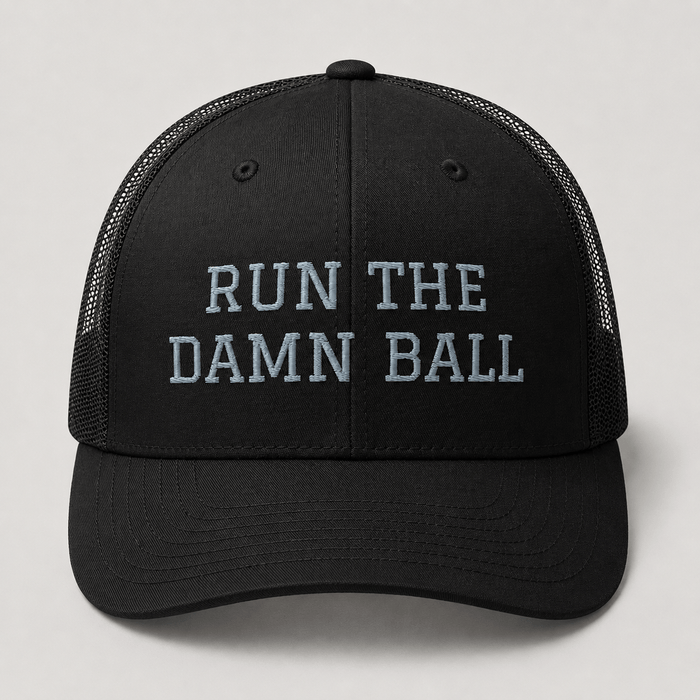 Run The Damn Ball Trucker Cap