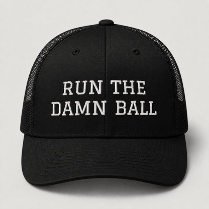 Run The Damn Ball Trucker Cap