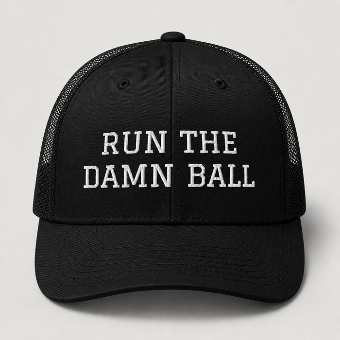 Run The Damn Ball Trucker Cap