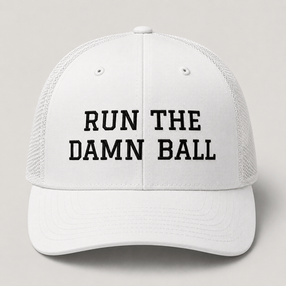 Run The Damn Ball Trucker Cap