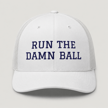 Run The Damn Ball Trucker Cap