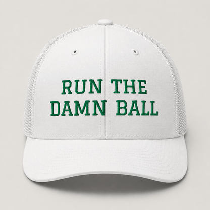 Run The Damn Ball Trucker Cap