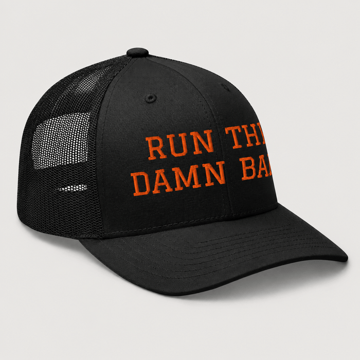 Run The Damn Ball Trucker Cap
