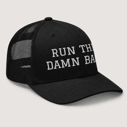 Run The Damn Ball Trucker Cap