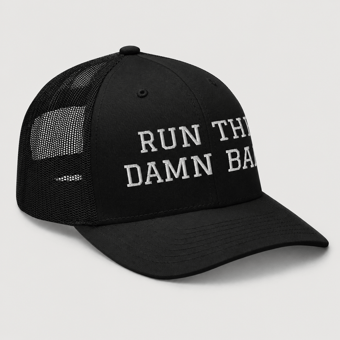 Run The Damn Ball Trucker Cap