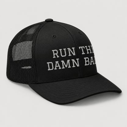 Run The Damn Ball Trucker Cap
