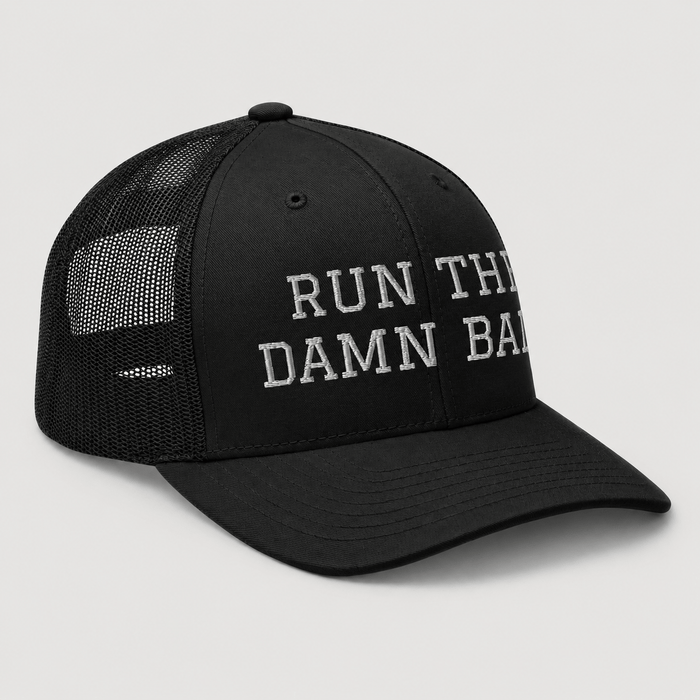 Run The Damn Ball Trucker Cap