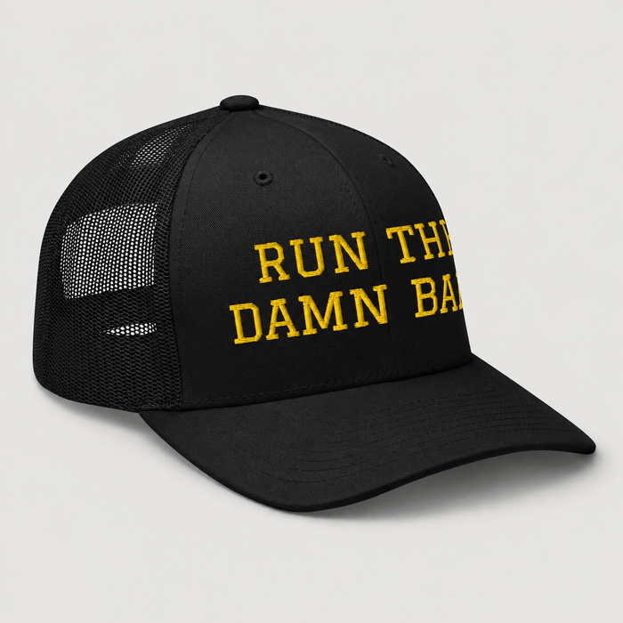 Run The Damn Ball Trucker Cap