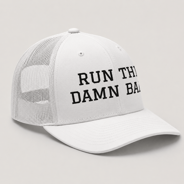Run The Damn Ball Trucker Cap