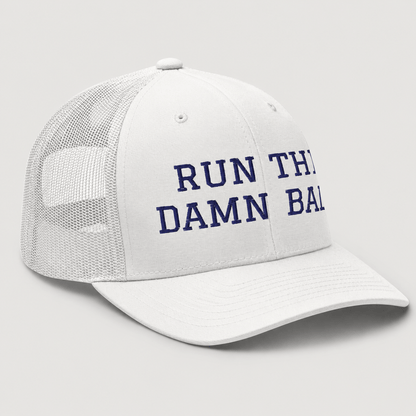 Run The Damn Ball Trucker Cap