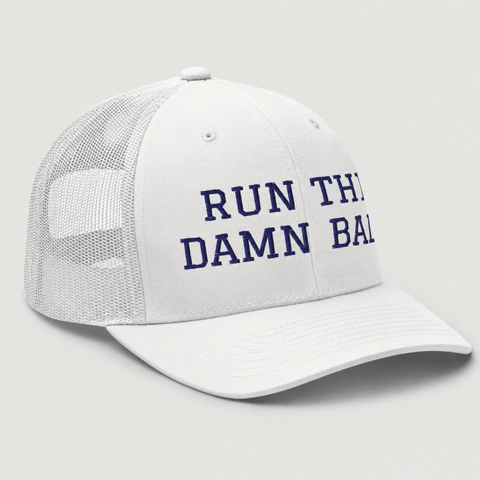 Run The Damn Ball Trucker Cap