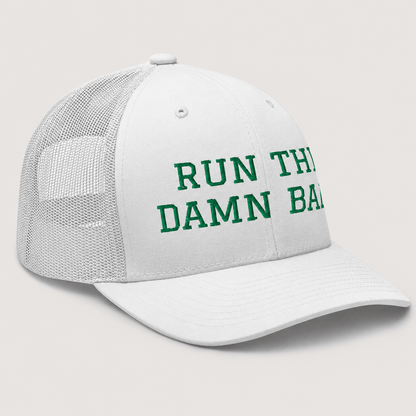 Run The Damn Ball Trucker Cap