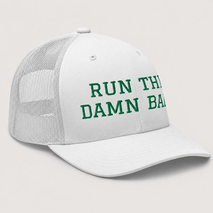 Run The Damn Ball Trucker Cap