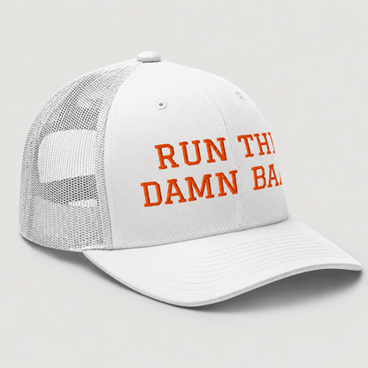 Run The Damn Ball Trucker Cap