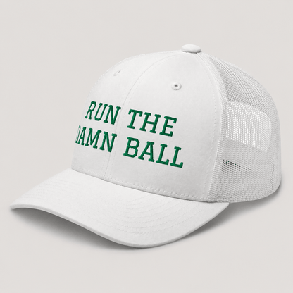 Run The Damn Ball Trucker Cap