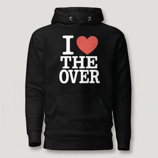 I Love The Over Hoodie